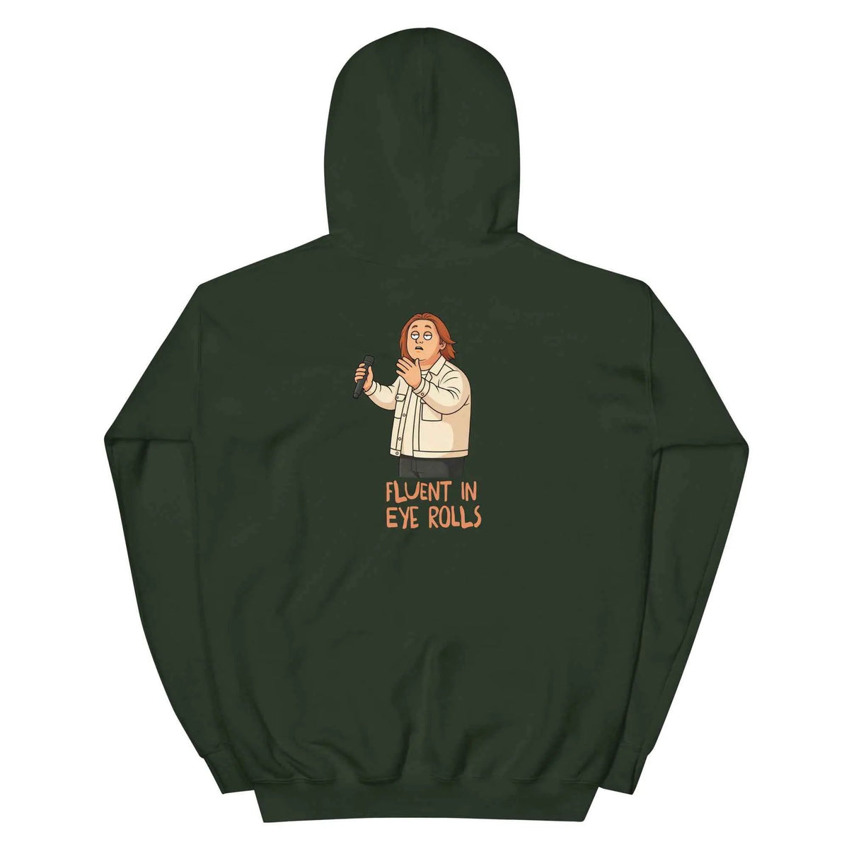Forest green pullover hoodie with hood, back graphic and text 'Fluent in Eye Rolls'