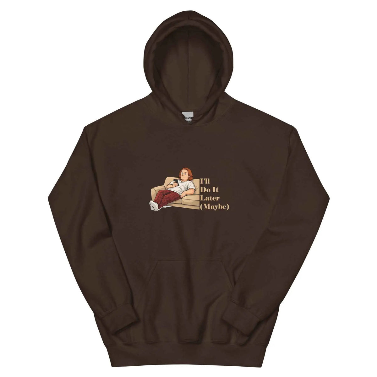 Dark brown unisex hoodie with hood and front pocket; quote graphic "I'll Do It Later (Maybe)"