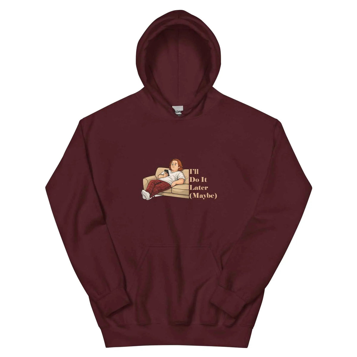 Maroon unisex hoodie with hood and front pocket; quote graphic "I'll Do It Later (Maybe)"