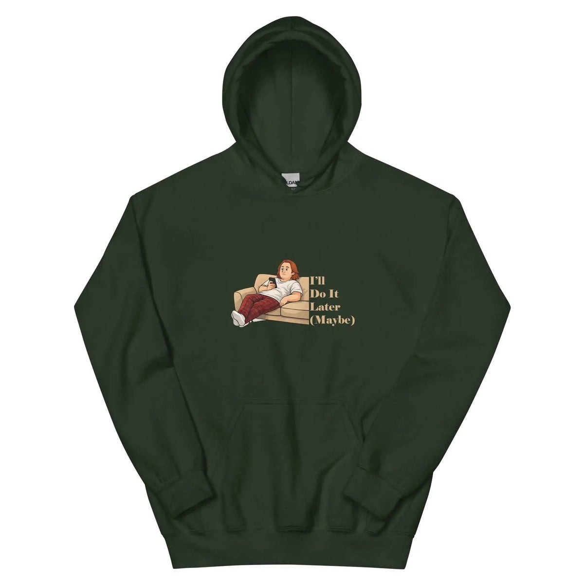 Forest green unisex hoodie with hood and front pocket; quote graphic "I'll Do It Later (Maybe)"