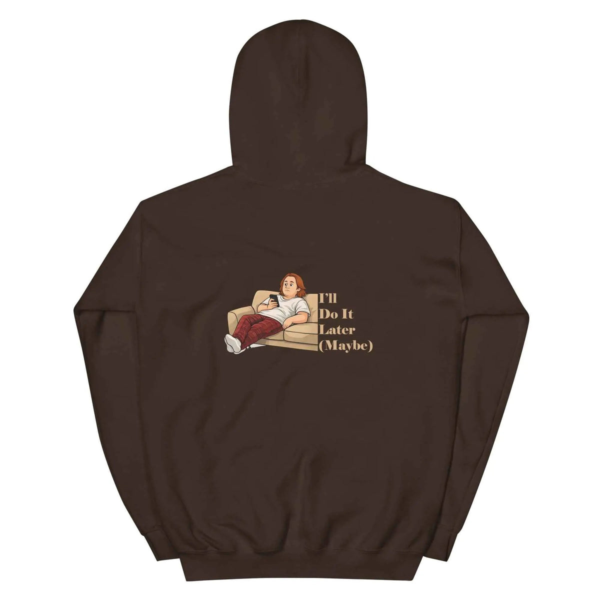 Dark brown unisex hoodie with hood; back view shows quote graphic "I'll Do It Later (Maybe)"