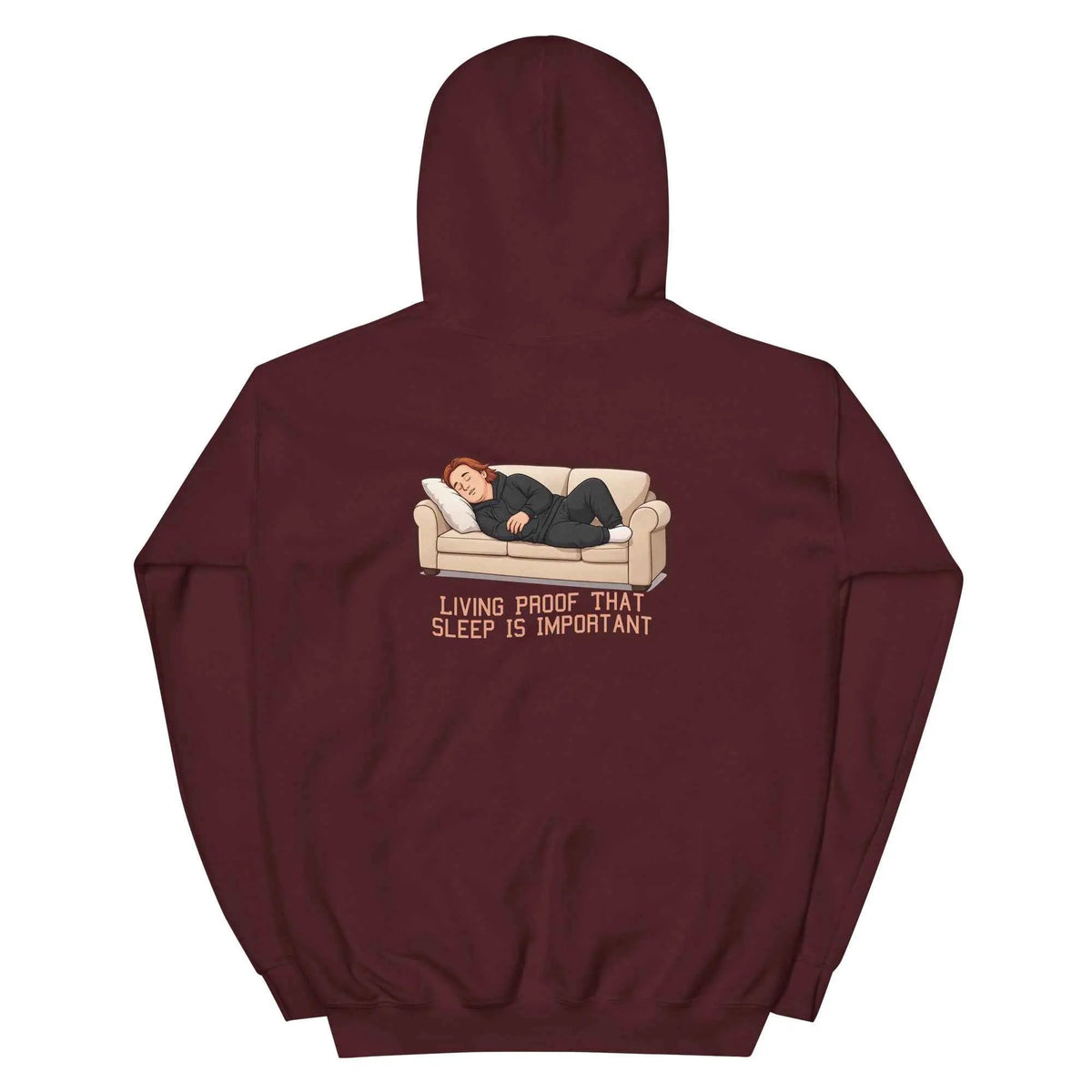 Maroon pullover hoodie with back graphic of sleeping man and text 'Living proof that sleep is important'