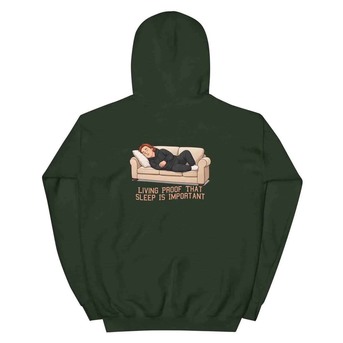 Forest green pullover hoodie with back graphic of sleeping man and text 'Living proof that sleep is important'
