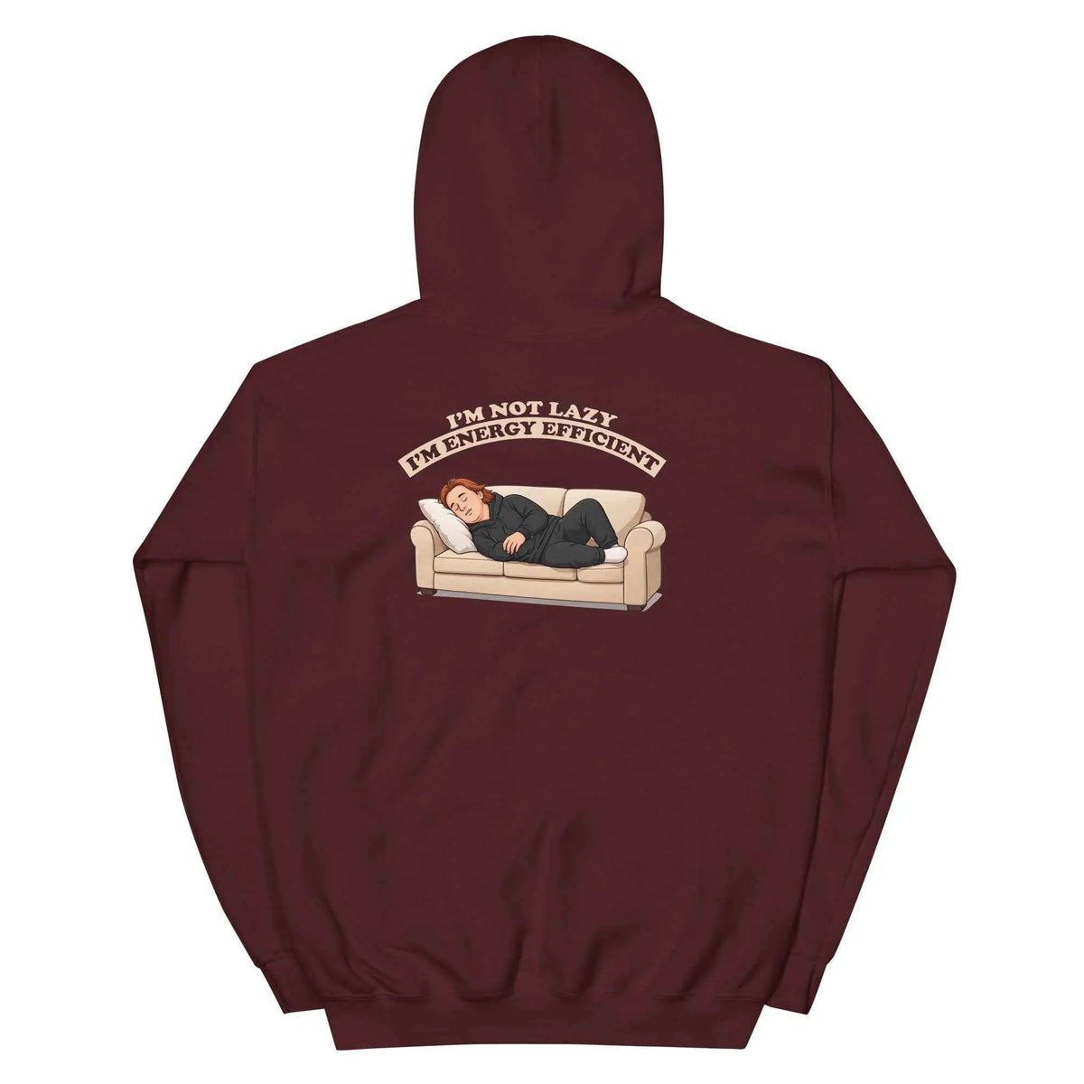 Unisex hoodie pullover in maroon with back “I’m not lazy, I’m energy efficient” print