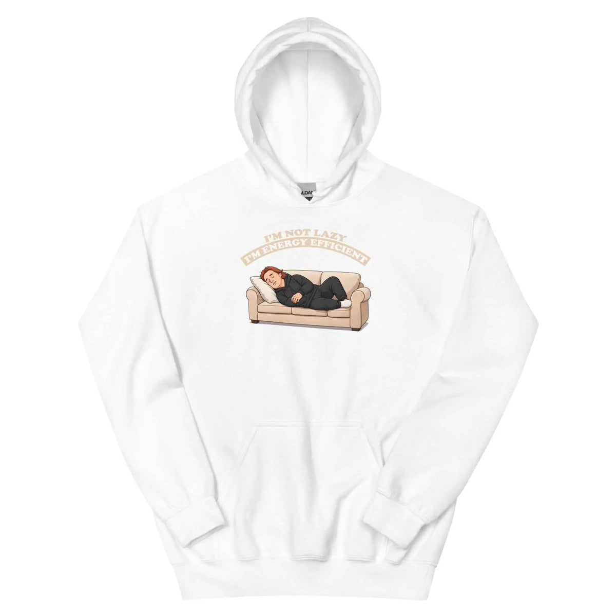 White pullover hoodie with front graphic: I'm not lazy, I'm energy efficient.