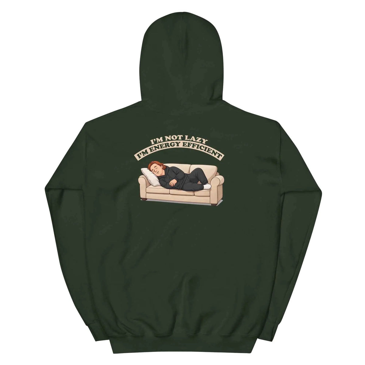 Unisex hoodie pullover in forest green with back “I’m not lazy, I’m energy efficient” print