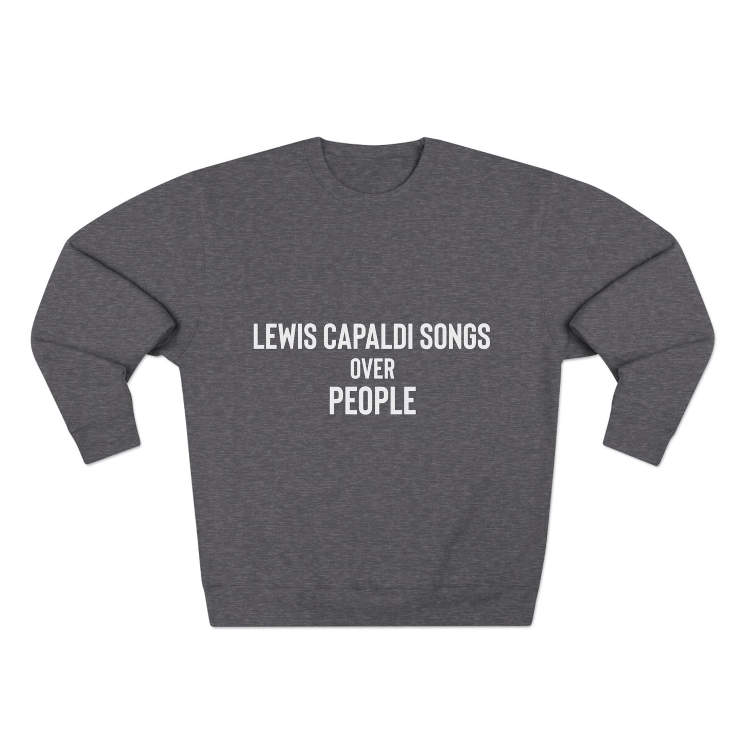 Lewis Capaldi Unisex Crewneck Sweatshirt - Lewis Capaldi over people