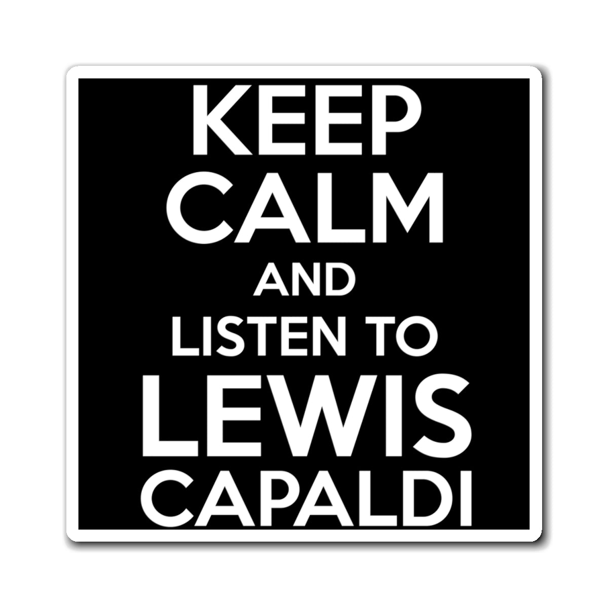 Lewis Capaldi Magnets - Keep calm and listen to Lewis Capaldi