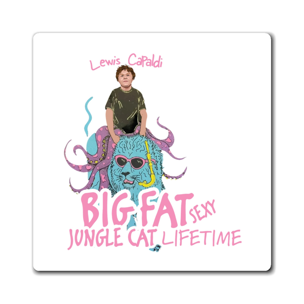 Lewis Capaldi Magnets - Big Fat Sexy Jungle Cats