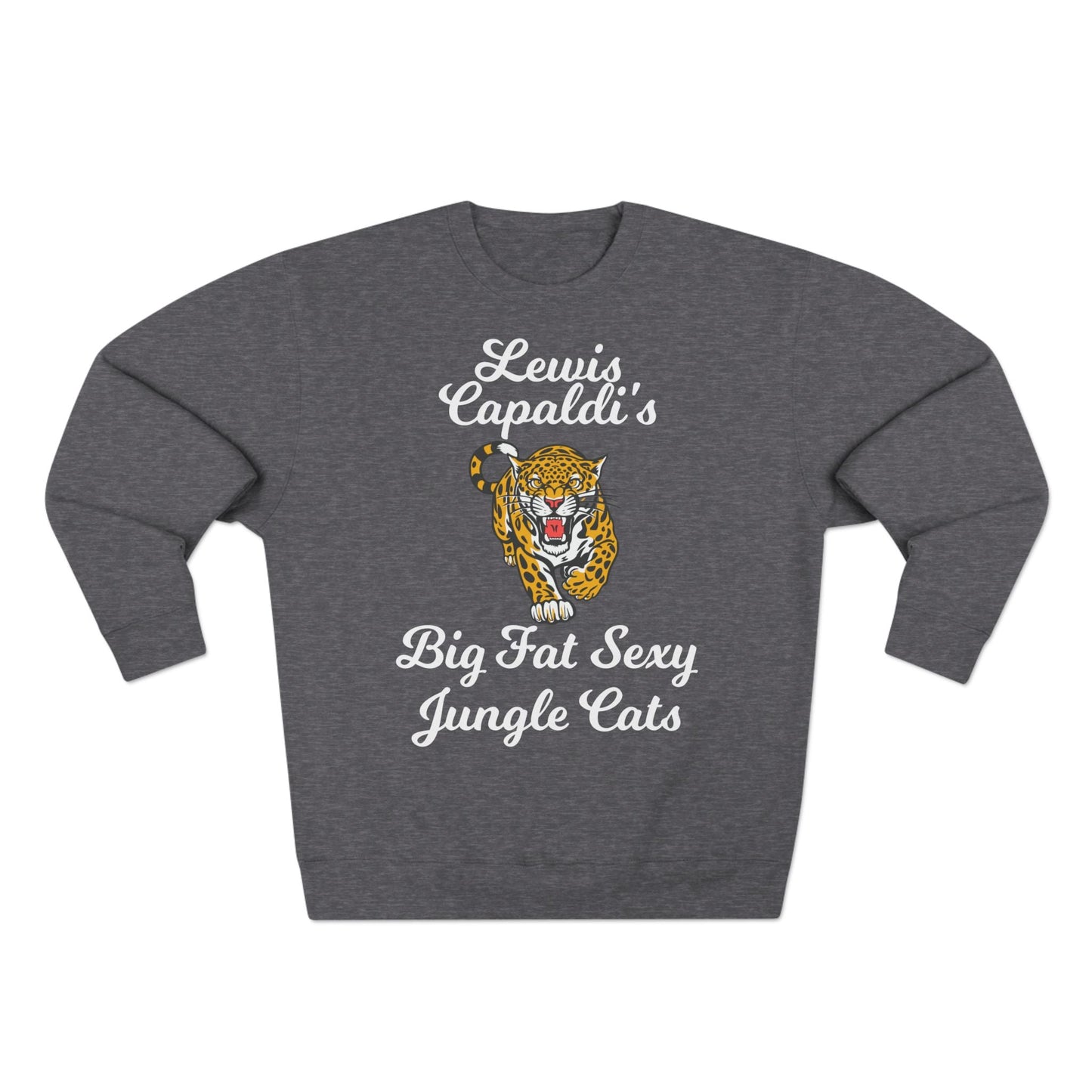 Lewis Capaldi Unisex Crewneck Sweatshirt - Big Fat Sexy Jungle Cats