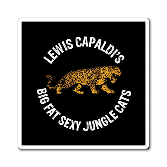 Lewis Capaldi Magnets - Big Fat Sexy Jungle Cats