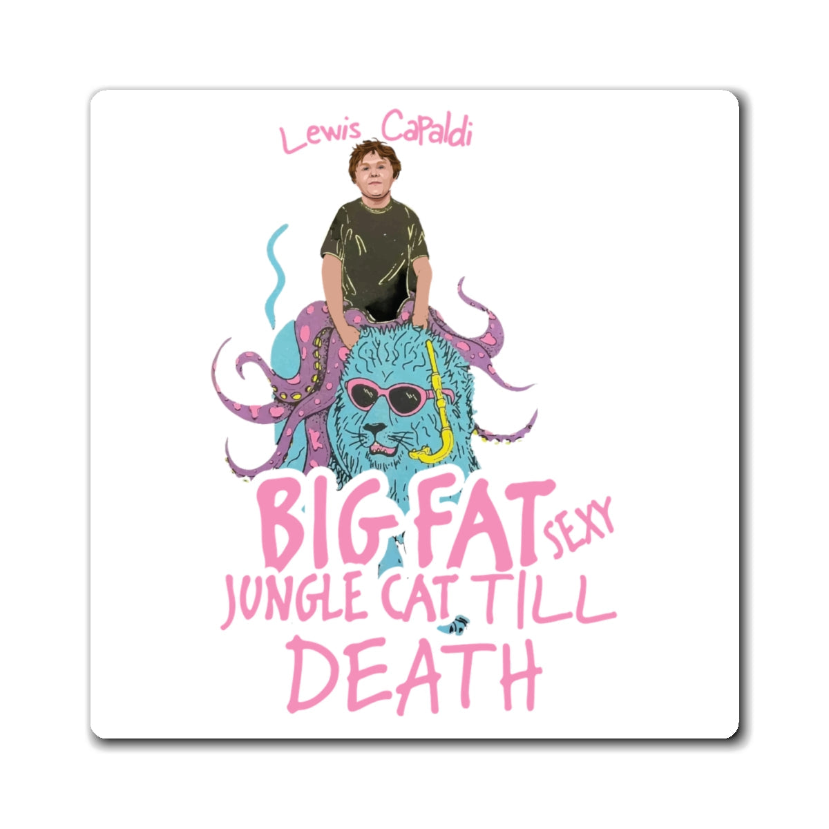 Lewis Capaldi Magnets - Big Fat Sexy Jungle Cats