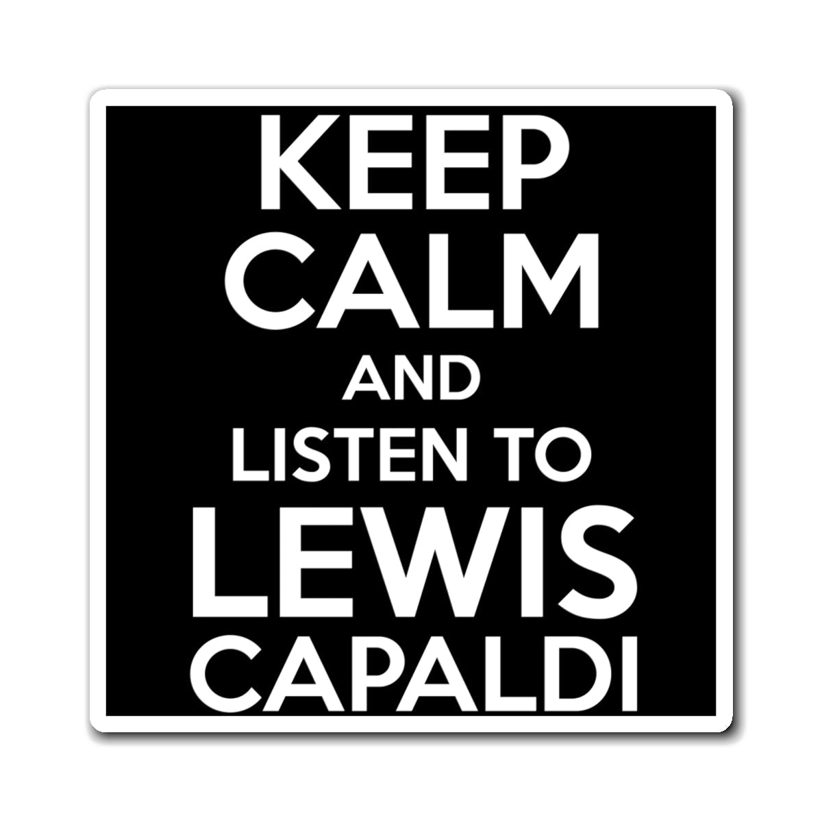 Lewis Capaldi Magnets - Keep calm and listen to Lewis Capaldi