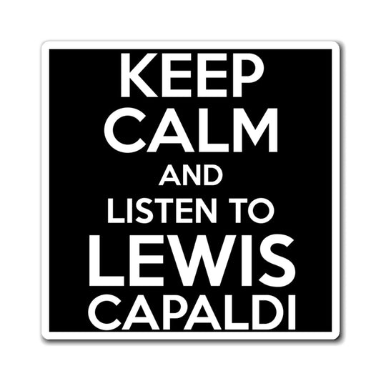 Lewis Capaldi Magnets - Keep calm and listen to Lewis Capaldi