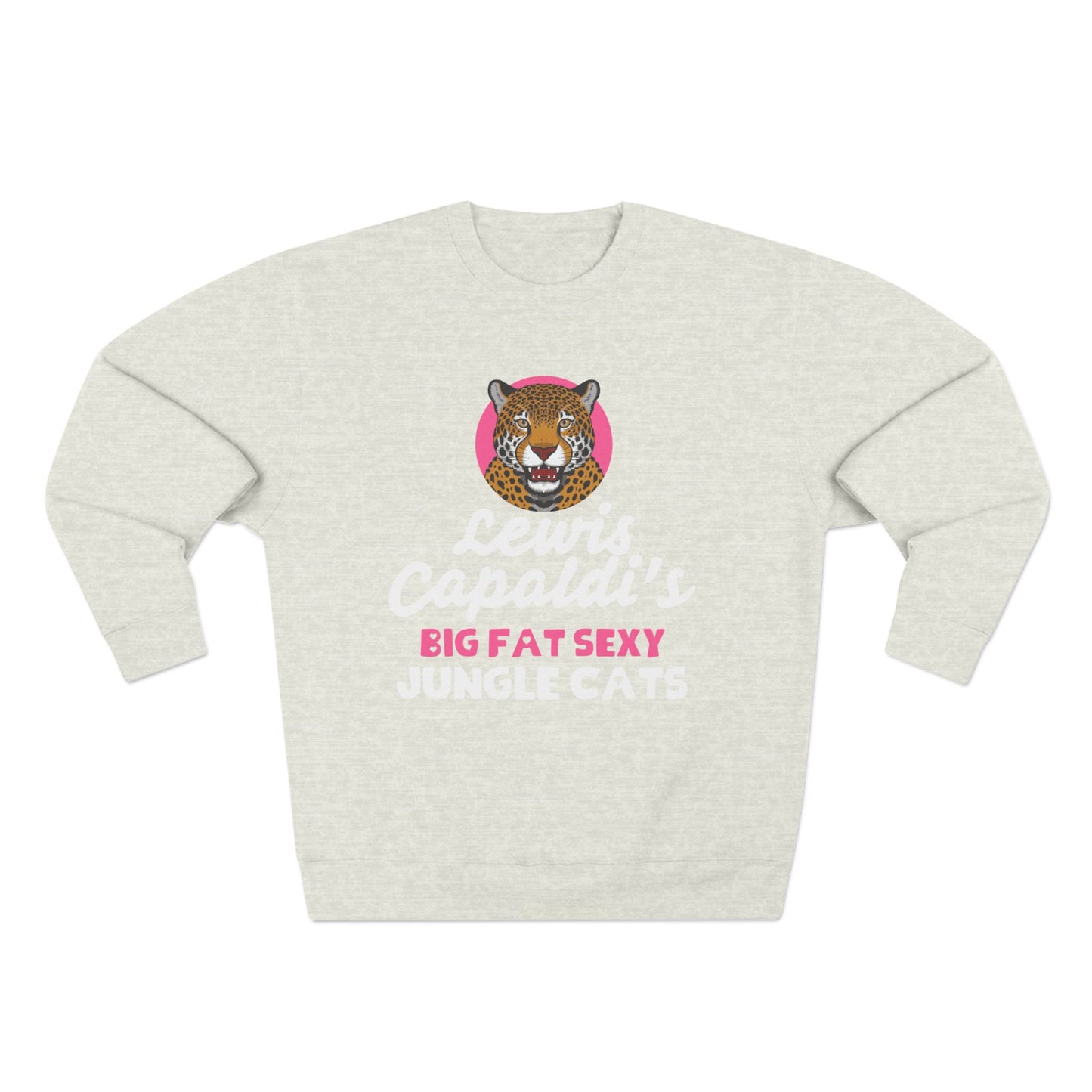 Lewis Capaldi Unisex Crewneck Sweatshirt - Big Fat Sexy Jungle Cats