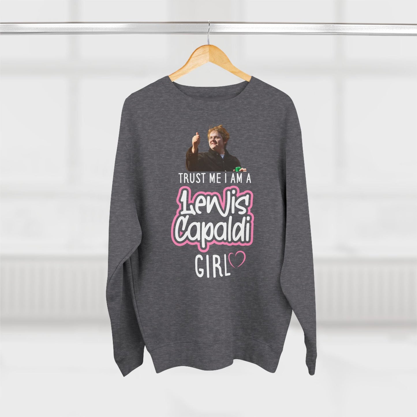 Lewis Capaldi Unisex Crewneck Sweatshirt - Trust Me I Am A Lewis Capaldi Girl