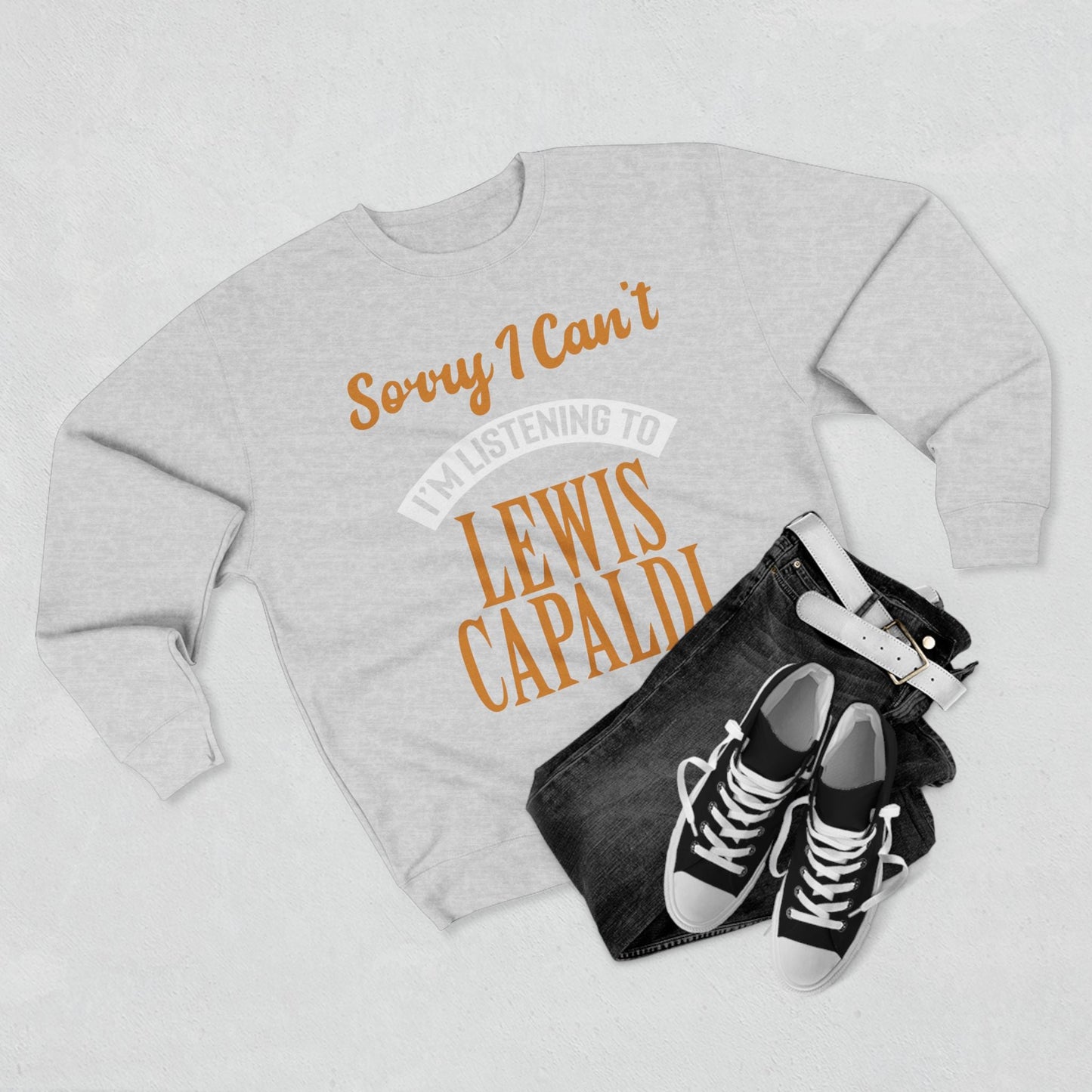 Lewis Capaldi Unisex Crewneck Sweatshirt - Sorry I can't I'm listening to Lewis Capaldi