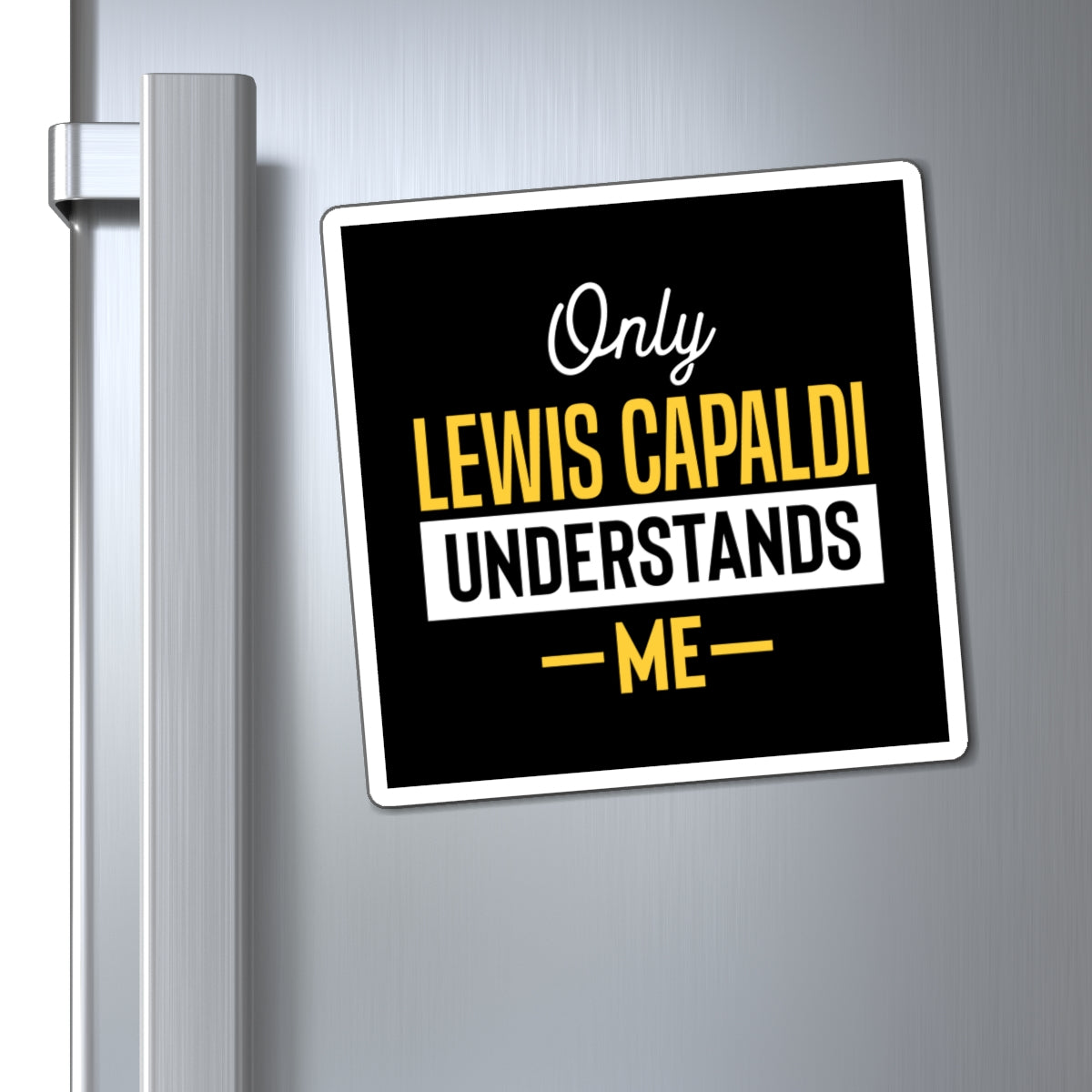 Lewis Capaldi Magnets - Only Lewis Capaldi understands me