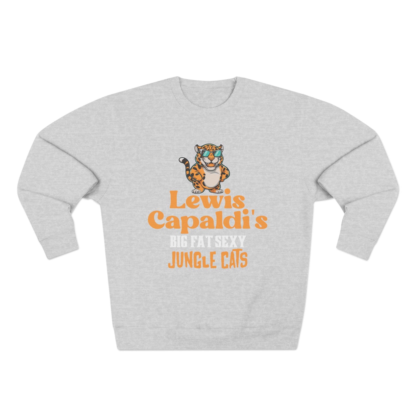 Lewis Capaldi Unisex Crewneck Sweatshirt - Big Fat Sexy Jungle Cats