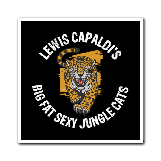 Lewis Capaldi Magnets - Big Fat Sexy Jungle Cats