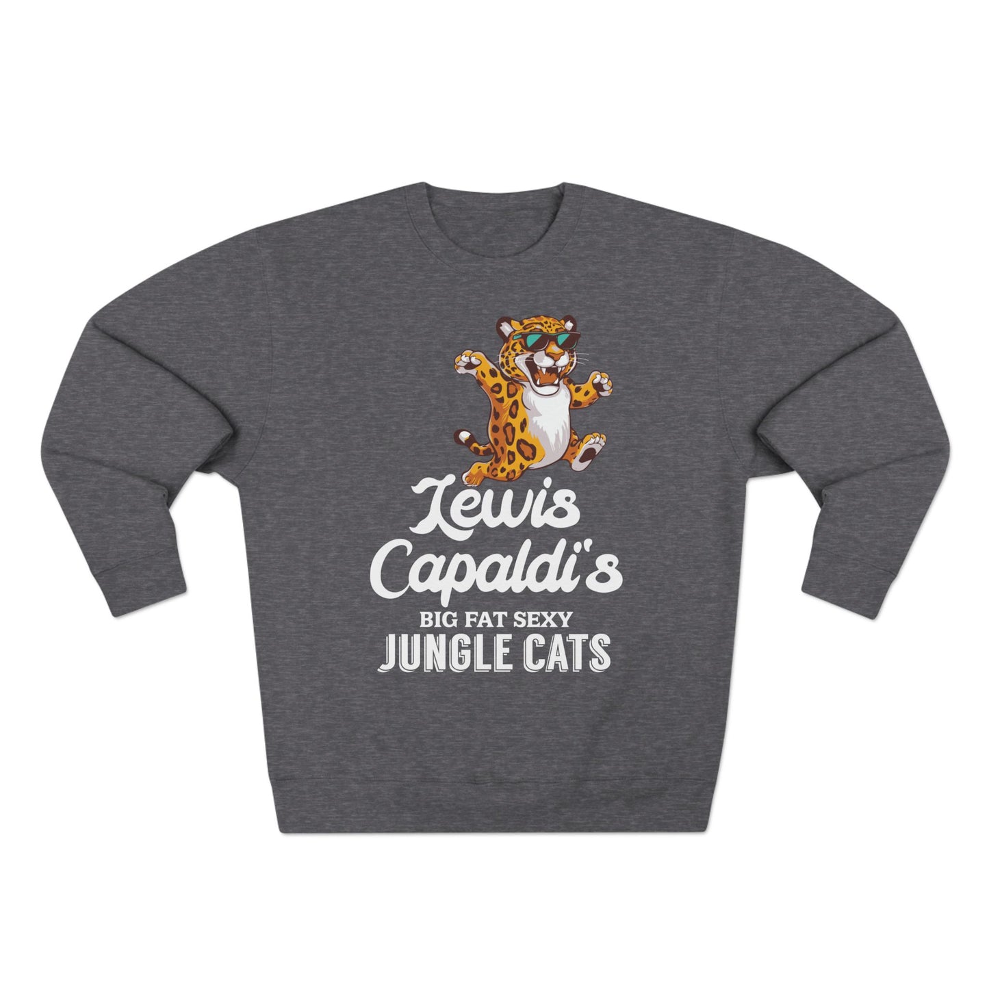 Lewis Capaldi Unisex Crewneck Sweatshirt - Big Fat Sexy Jungle Cats