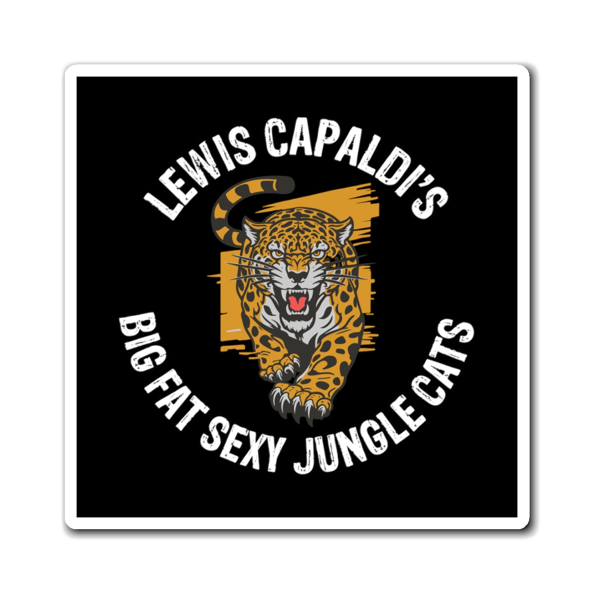 Lewis Capaldi Magnets - Big Fat Sexy Jungle Cats