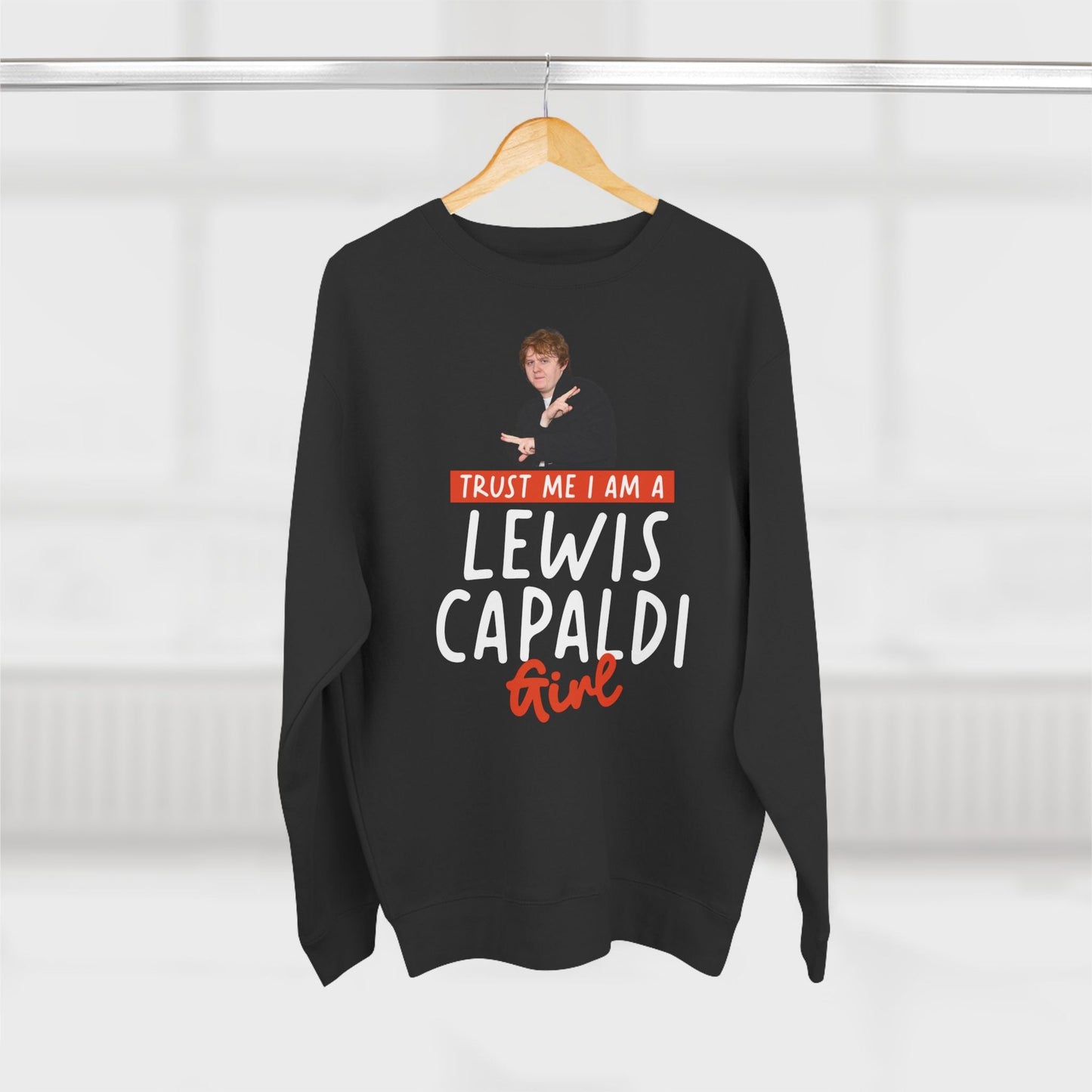 Lewis Capaldi Unisex Crewneck Sweatshirt - Trust Me I Am A Lewis Capaldi Girl