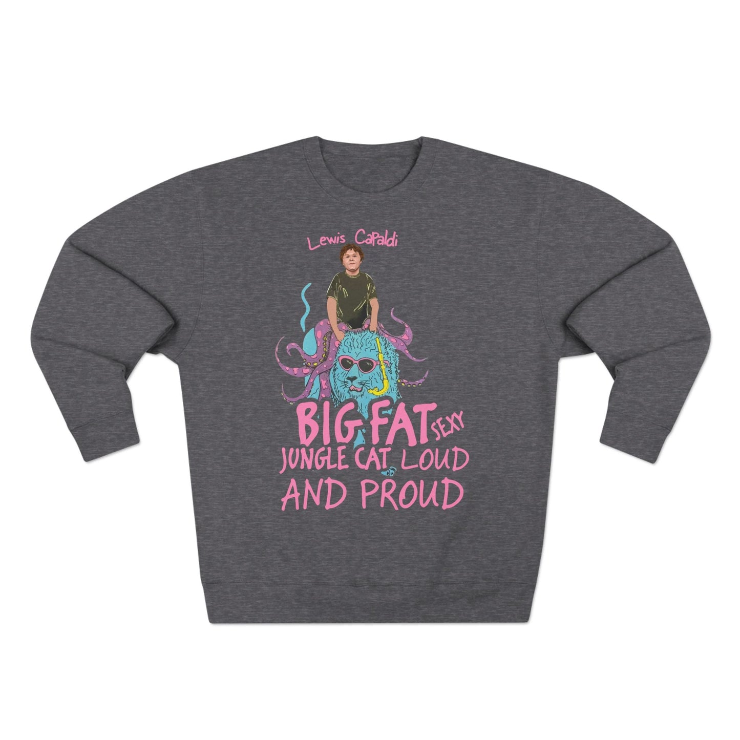 Lewis Capaldi Unisex Crewneck Sweatshirt - Big Fat Sexy Jungle Cats