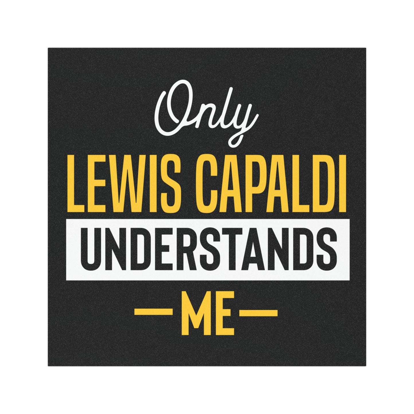 Lewis Capaldi Car Magnet - Only Lewis Capaldi understands me