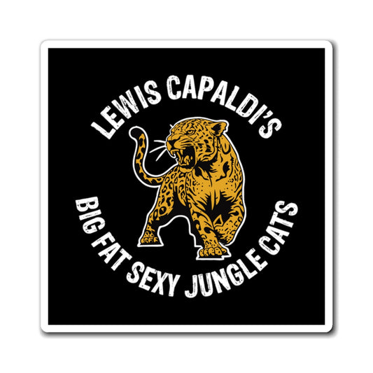 Lewis Capaldi Magnets - Big Fat Sexy Jungle Cats