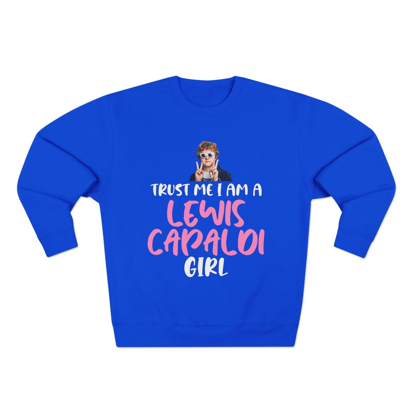 Lewis Capaldi Unisex Crewneck Sweatshirt - Trust Me I Am A Lewis Capaldi Girl