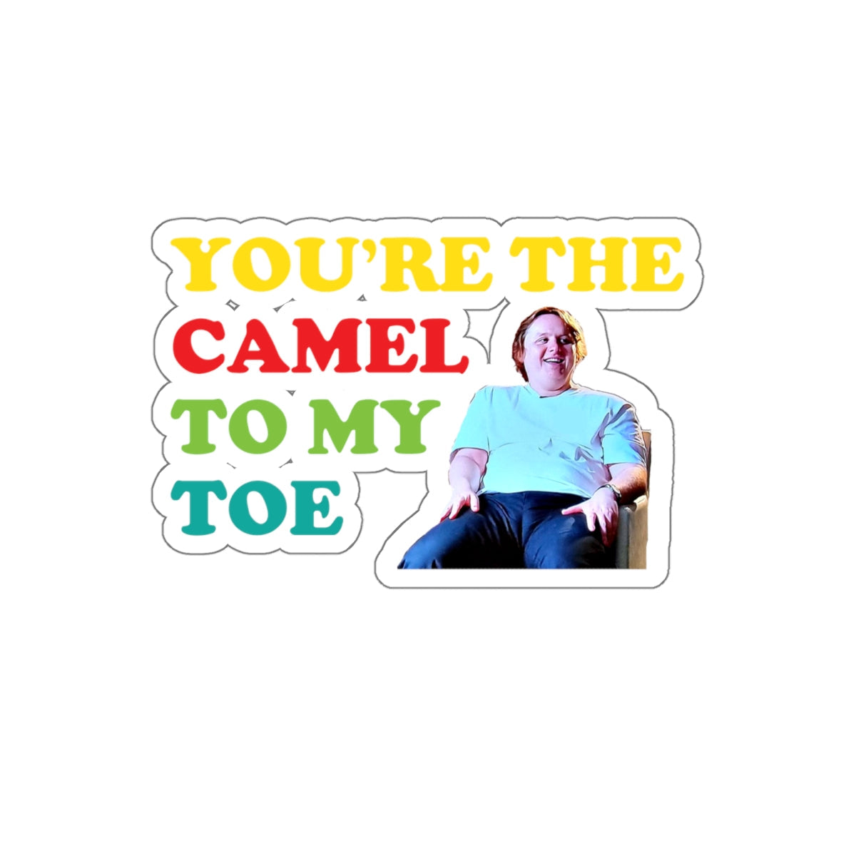 Lewis Capaldi Kiss-Cut Stickers - You're the camel to my toe