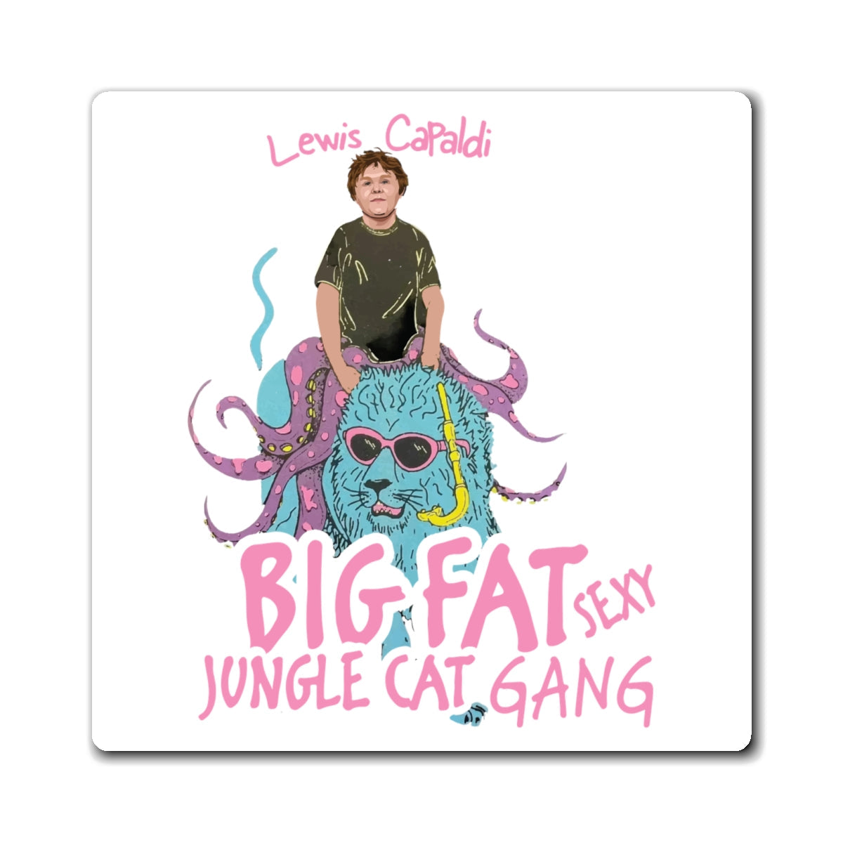 Lewis Capaldi Magnets - Big Fat Sexy Jungle Cats