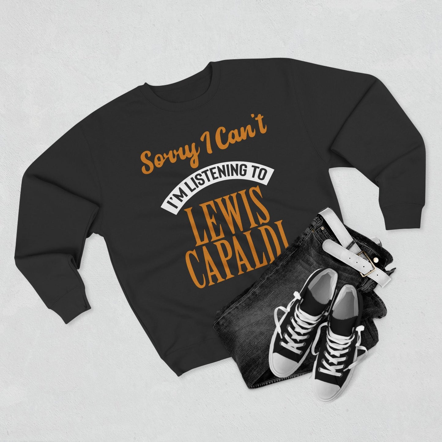 Lewis Capaldi Unisex Crewneck Sweatshirt - Sorry I can't I'm listening to Lewis Capaldi