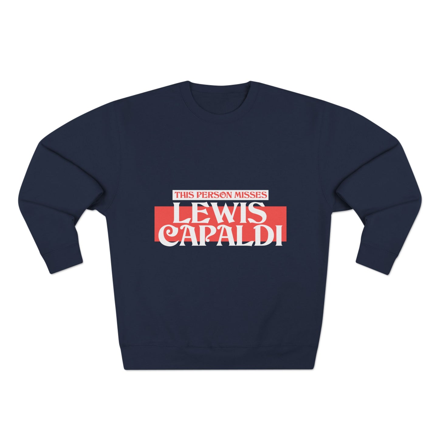 Lewis Capaldi Unisex Crewneck Sweatshirt - This Person Misses Lewis Capaldi