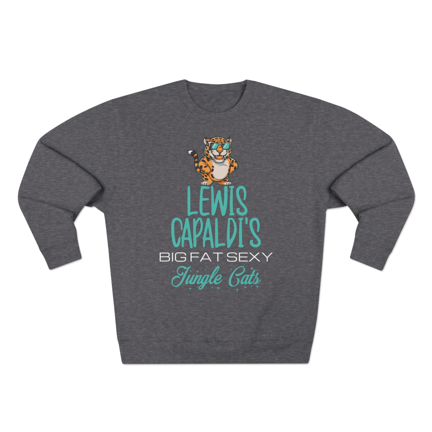 Lewis Capaldi Unisex Crewneck Sweatshirt - Big Fat Sexy Jungle Cats