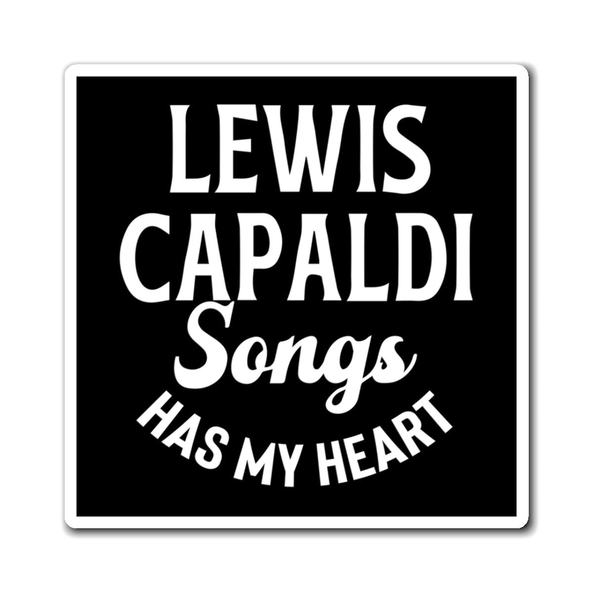 Lewis Capaldi Magnets - Lewis Capaldi songs has my heart