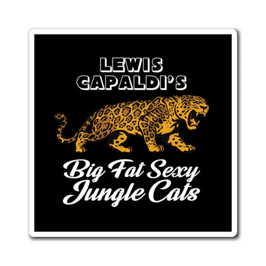 Lewis Capaldi Magnets - Big Fat Sexy Jungle Cats