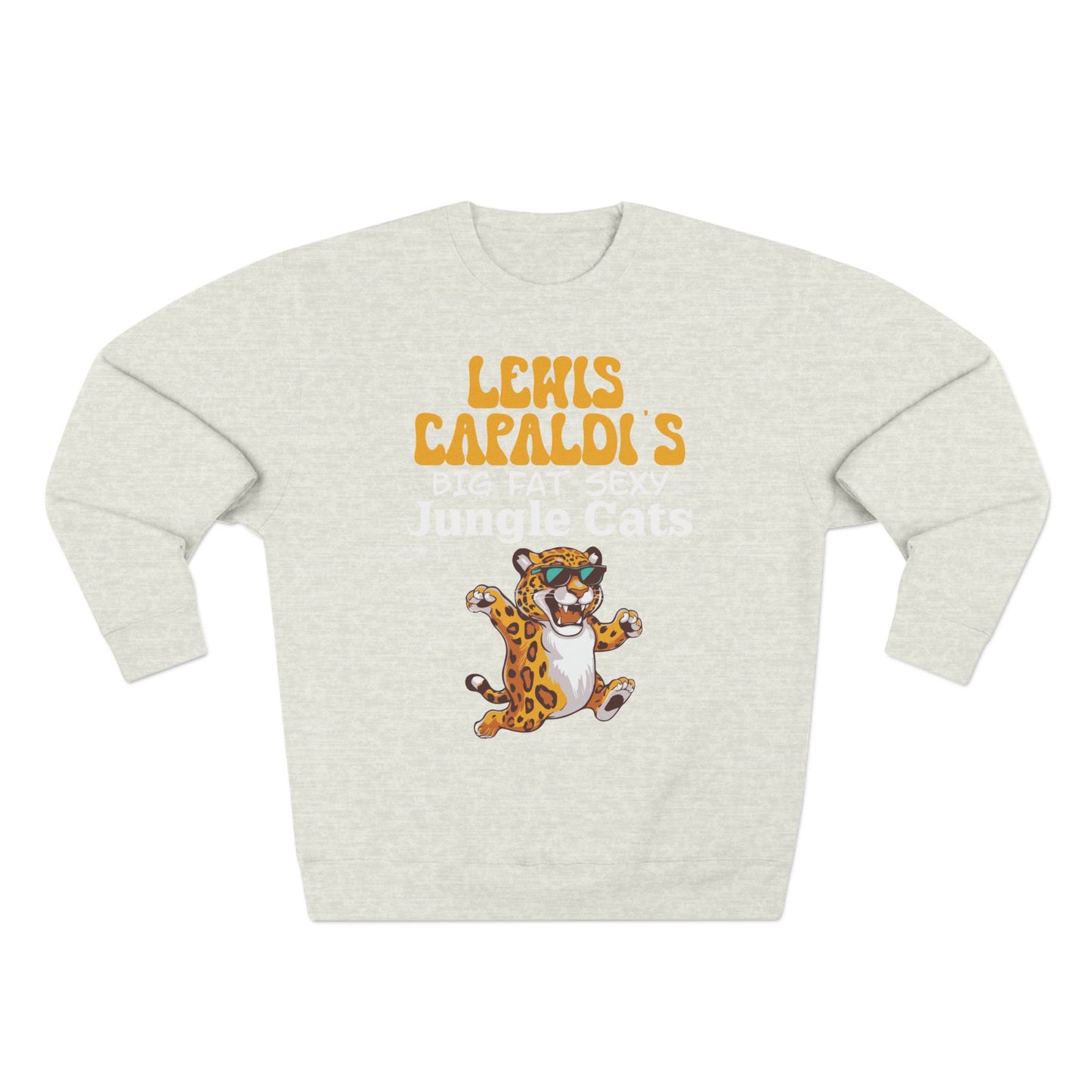 Lewis Capaldi Unisex Crewneck Sweatshirt - Big Fat Sexy Jungle Cats