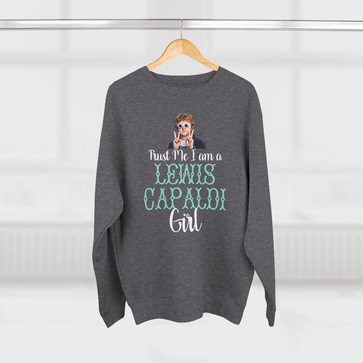 Lewis Capaldi Unisex Crewneck Sweatshirt - Trust Me I Am A Lewis Capaldi Girl