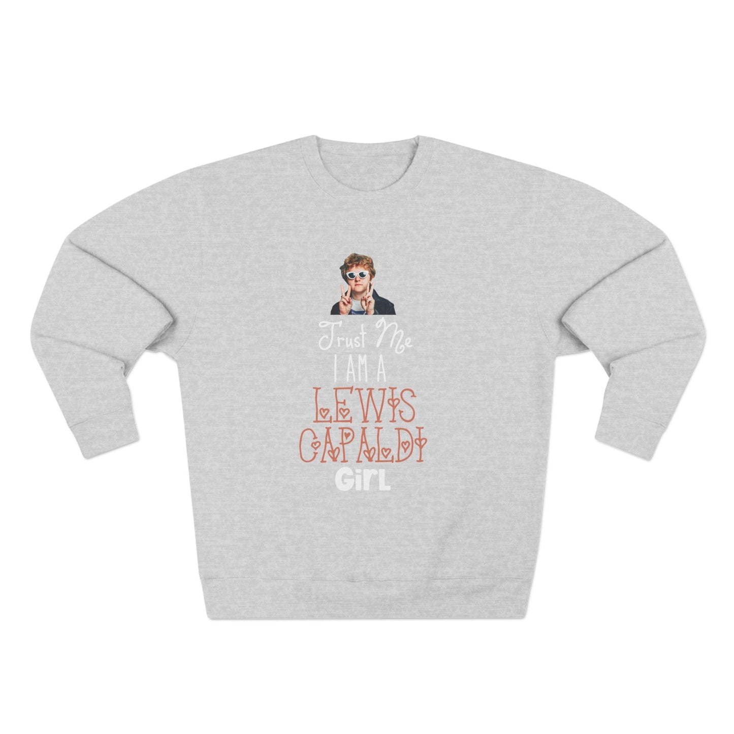 Lewis Capaldi Unisex Crewneck Sweatshirt - Trust Me I Am A Lewis Capaldi Girl