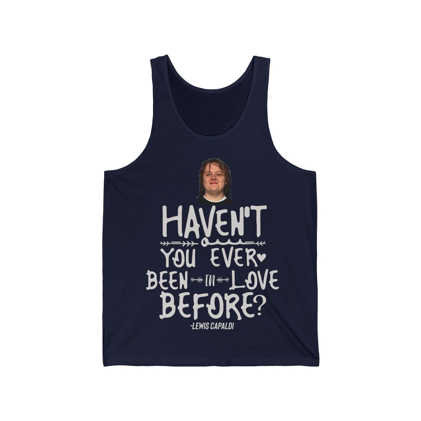 Lewis Capaldi Unisex Jersey Tank Top - Haven't you ever been in love before