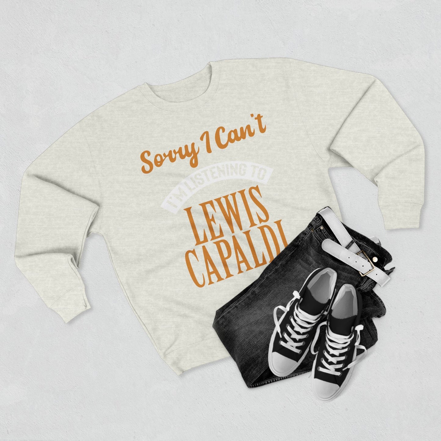 Lewis Capaldi Unisex Crewneck Sweatshirt - Sorry I can't I'm listening to Lewis Capaldi