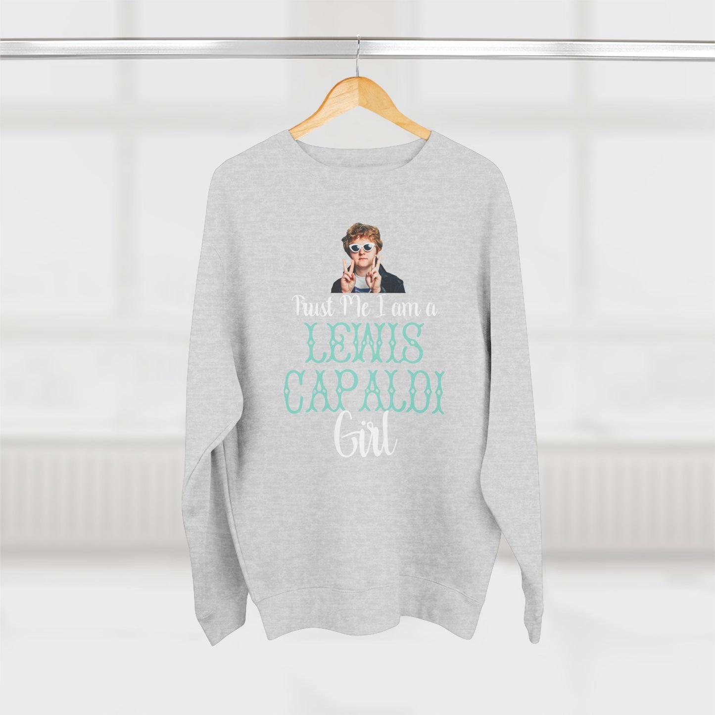 Lewis Capaldi Unisex Crewneck Sweatshirt - Trust Me I Am A Lewis Capaldi Girl