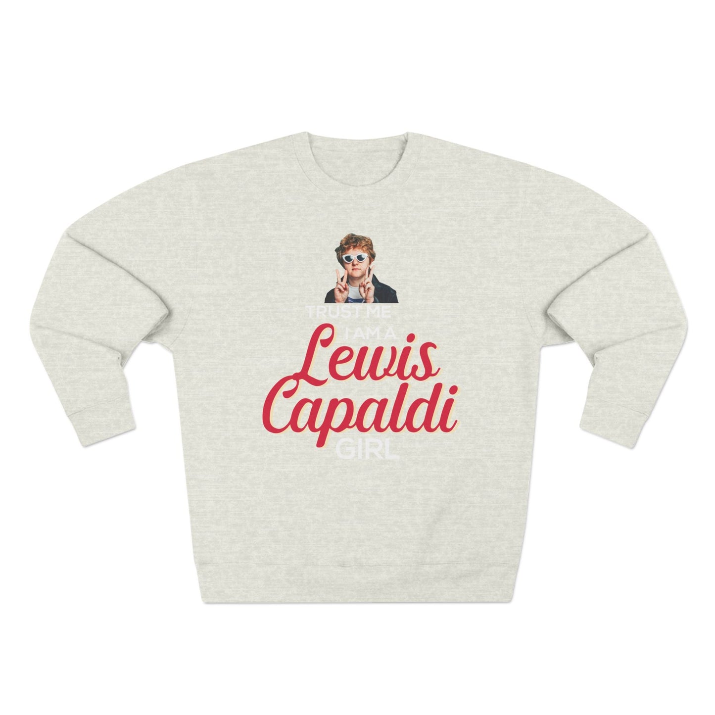 Lewis Capaldi Unisex Crewneck Sweatshirt - Trust Me I Am A Lewis Capaldi Girl