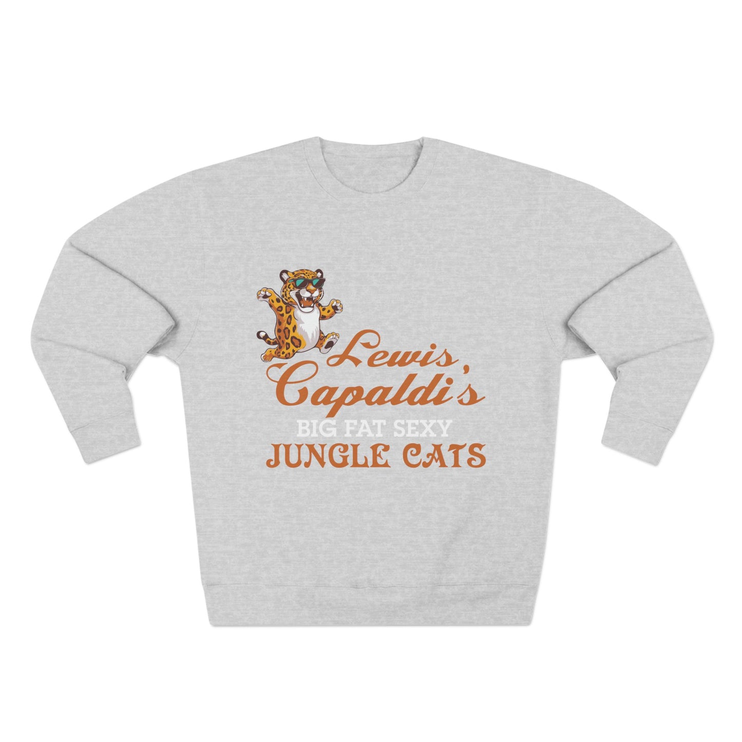 Lewis Capaldi Unisex Crewneck Sweatshirt - Big Fat Sexy Jungle Cats