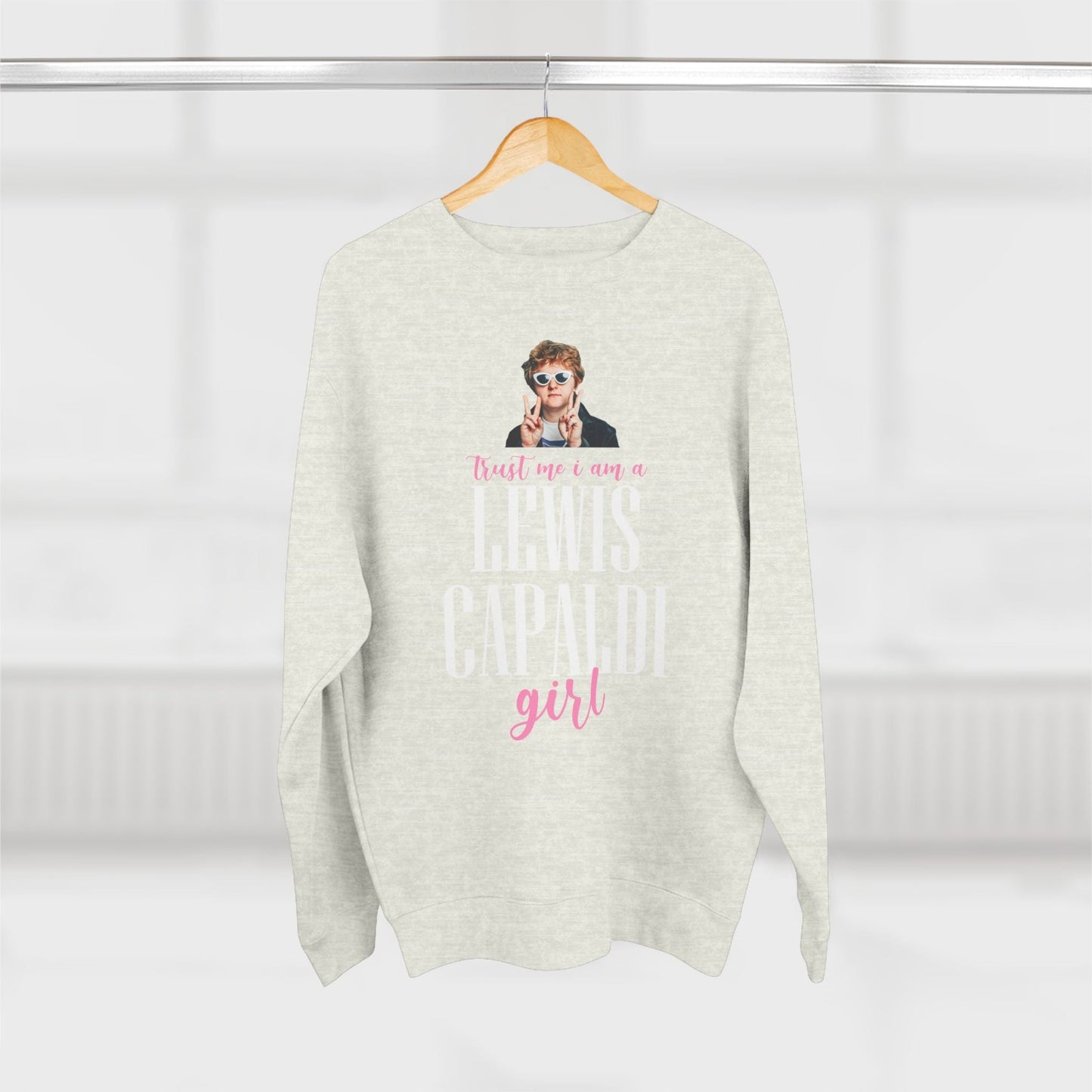 Lewis Capaldi Unisex Crewneck Sweatshirt - Trust Me I Am A Lewis Capaldi Girl