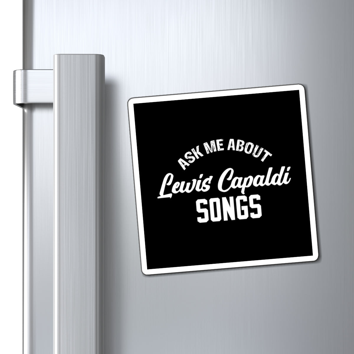 Lewis Capaldi Magnets - Ask me about Lewis Capaldi songs