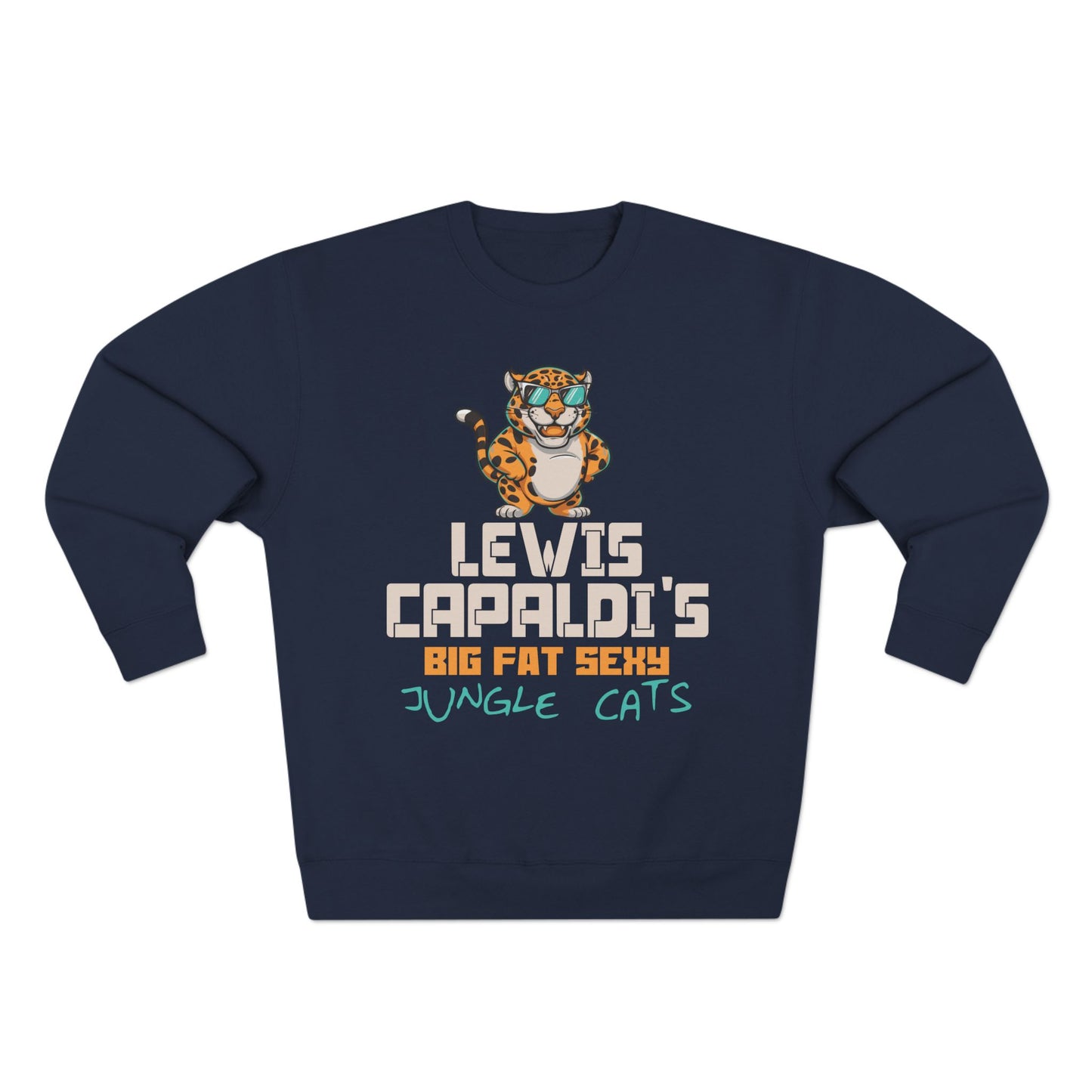 Lewis Capaldi Unisex Crewneck Sweatshirt - Big Fat Sexy Jungle Cats