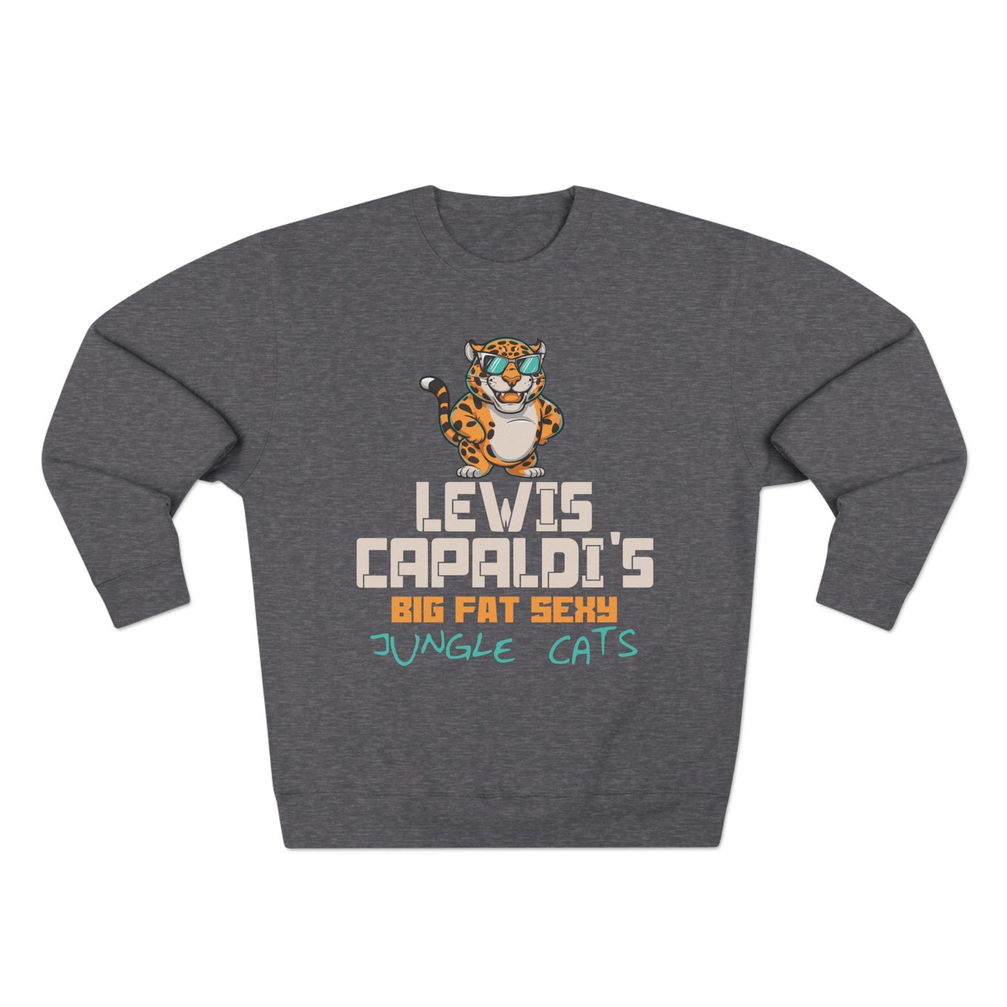 Lewis Capaldi Unisex Crewneck Sweatshirt - Big Fat Sexy Jungle Cats